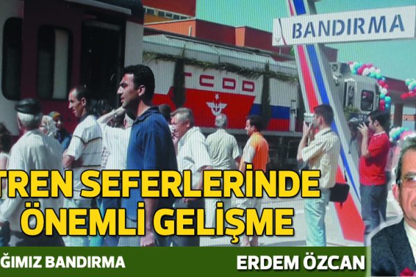 TREN SEFERLERİNDE ÖNEMLİ GELİŞME