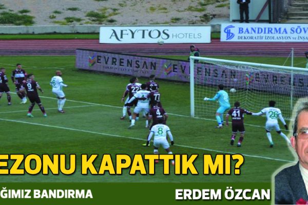 SEZONU KAPATTIK MI?