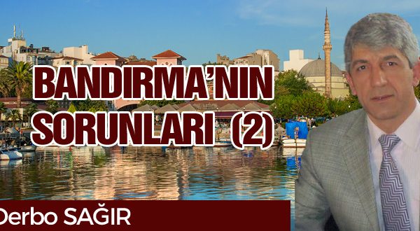 BANDIRMA’NIN SORUNLARI (2)