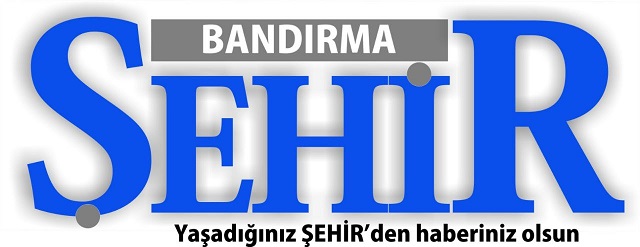 Bandırma Şehir | Yaşadığınız Şehirden Haberiniz Olsun