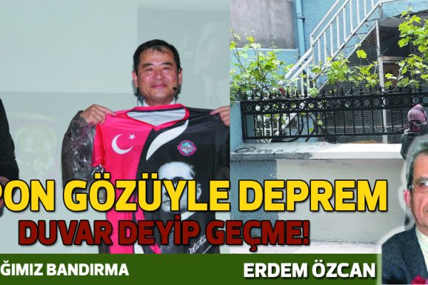 JAPON GÖZÜYLE DEPREM