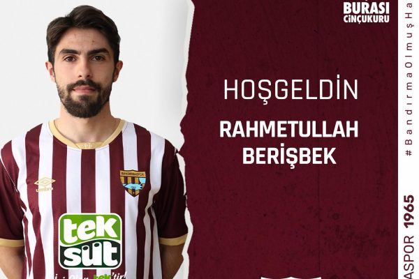 RAHMETULLAH BERİŞBEK BANDIRMASPOR’DA