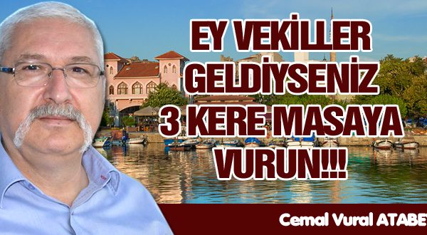 EY VEKİLLER GELDİYSENİZ 3 KERE MASAYA VURUN