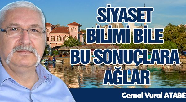SİYASET BİLİMİ BİLE BU SONUÇLARA AĞLAR