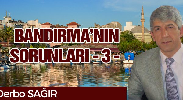 BANDIRMA’NIN SORUNLARI-3