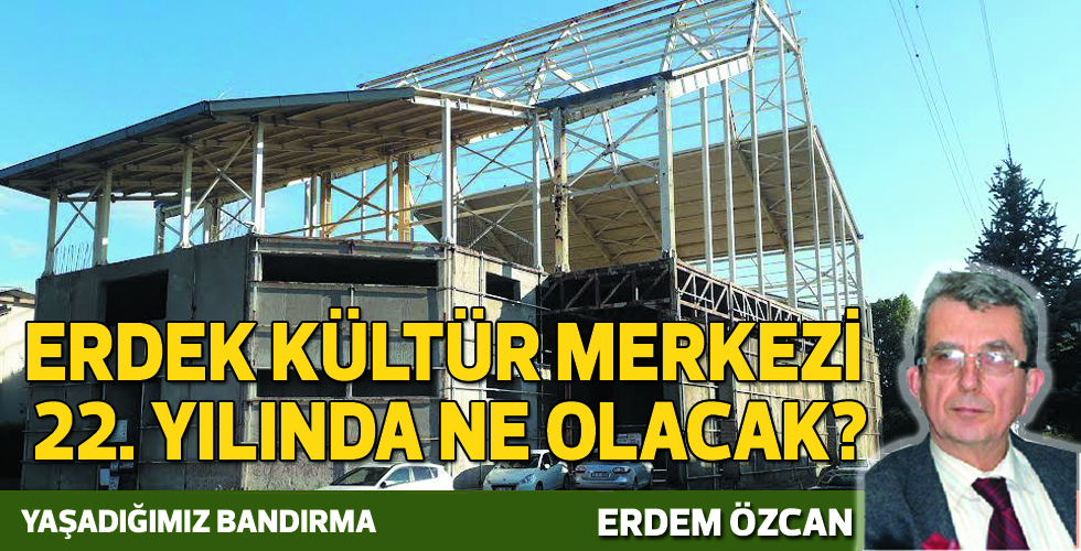 “Yeni projenin çok güzel olduğu belertiliyor. Yapımın gerçekleşmesi halinde Erdek