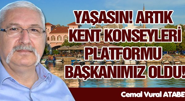 YAŞASIN! ARTIK KENT KONSEYLERİ PLATFORMU BAŞKANIMIZ OLDU