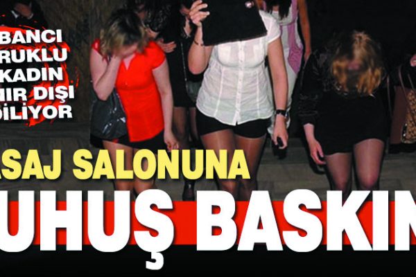 MASAJ SALONUNA FUHUŞ BASKINI… BİR KİŞİDE BULAŞICI HASTALIK TESPİT EDİLDİ