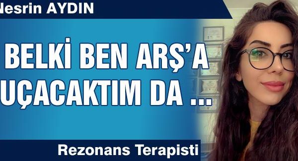 BELKİ BEN ARŞ’A UÇACAKTIM DA, SEN PRANGAYDIN AYAĞIMDA!