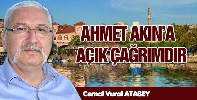 AHMET AKIN’A AÇIK ÇAĞRIMDIR 31 Mart yerel seçimlerini artık geride bıraktık. Sonuç analizleri ve