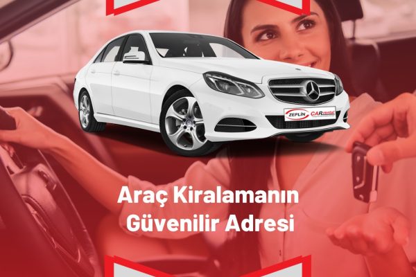 ARAÇ KİRALAMA: ZEPLİNCAR İLE KONFORLU VE GÜVENİLİR YOLCULUKLAR