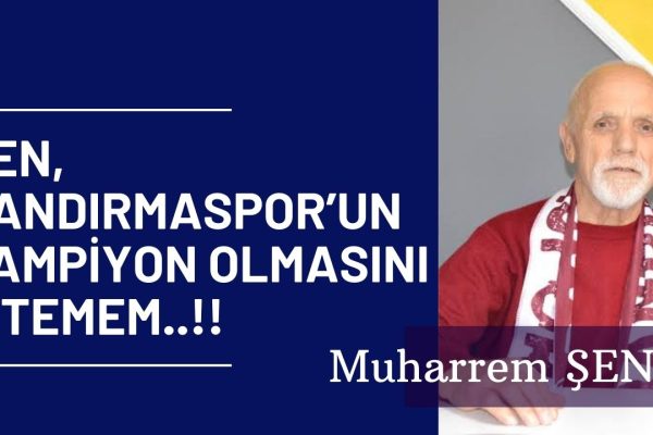 BEN,BANDIRMASPOR’UN ŞAMPİYON OLMASINI İSTEMEM..!!