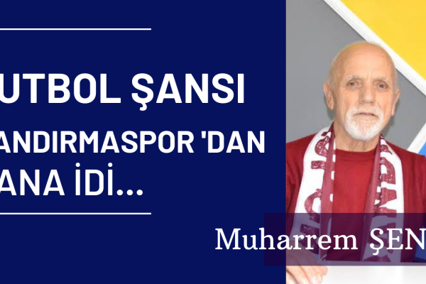 FUTBOL ŞANSI, BANDIRMASPOR’DAN YANA İDİ..!