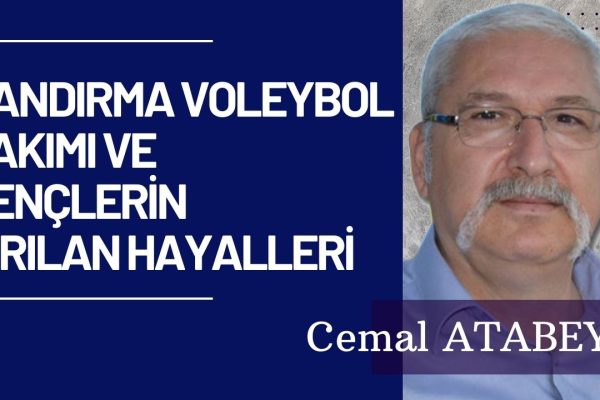 BANDIRMA VOLEYBOL TAKIMI VE GENÇLERİN KIRILAN HAYALLERİ