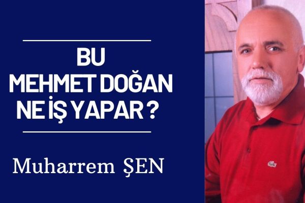 BU MEHMET DOĞAN NE İŞ YAPAR ?