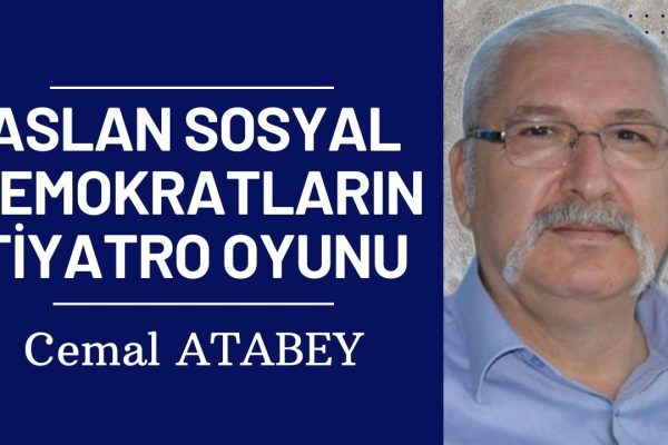 ASLAN SOSYAL DEMOKRATLARIN TİYATRO OYUNU