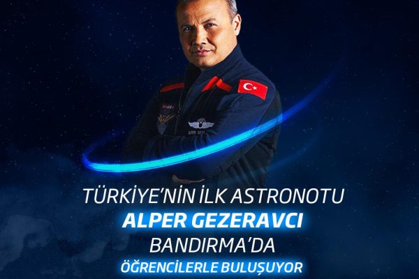 TÜRKİYE’NİN İLK ASTRONOTU BANÜ’YE GELİYOR