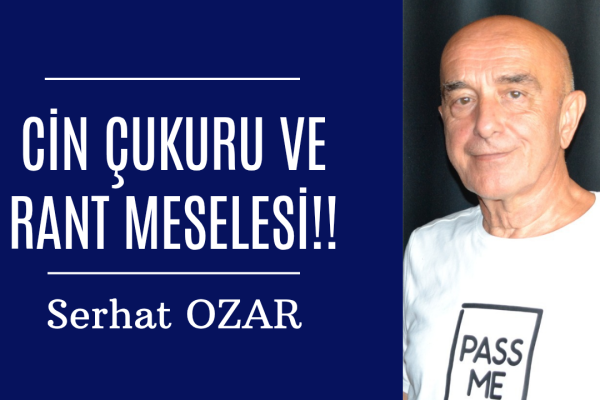 CİN ÇUKURU VE RANT MESELESİ