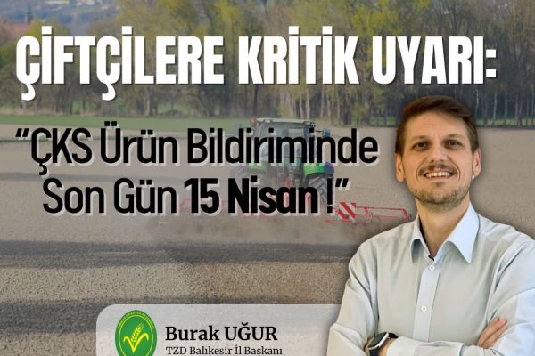 Çiftçilere Kritik Uyarı: Ürün Bildiriminde Son Gün 15 Nisan