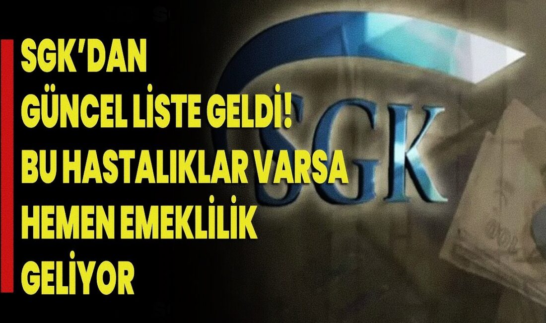 SGK, malulen emeklilik şartlarını ve kapsama giren hastalıkları güncelledi. En