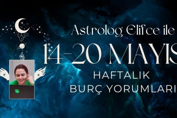 14-20 Mayıs Haftalık Burç Yorumları