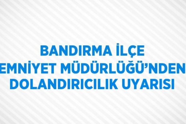 Emniyetten dolandırıcılık uyarısı