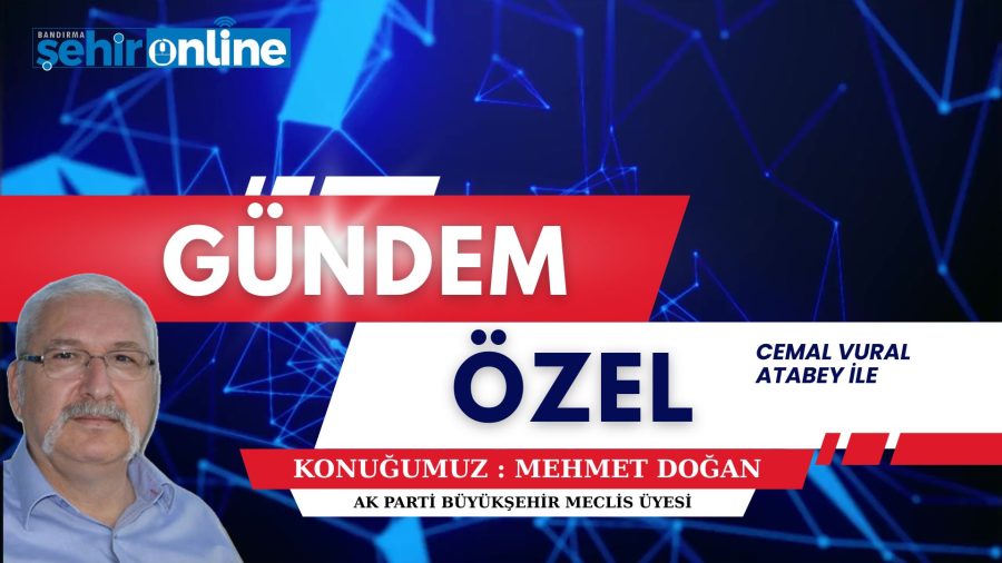 GÜNDEM ÖZEL PROGRAMININ KONUĞU MEHMET DOĞAN