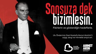   Balıkesir Büyükşehir Belediye Başkanı Ahmet Akın, 10 Kasım Atatürk’ü