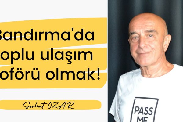 Bandırma’da toplu ulaşım şoförü olmak!