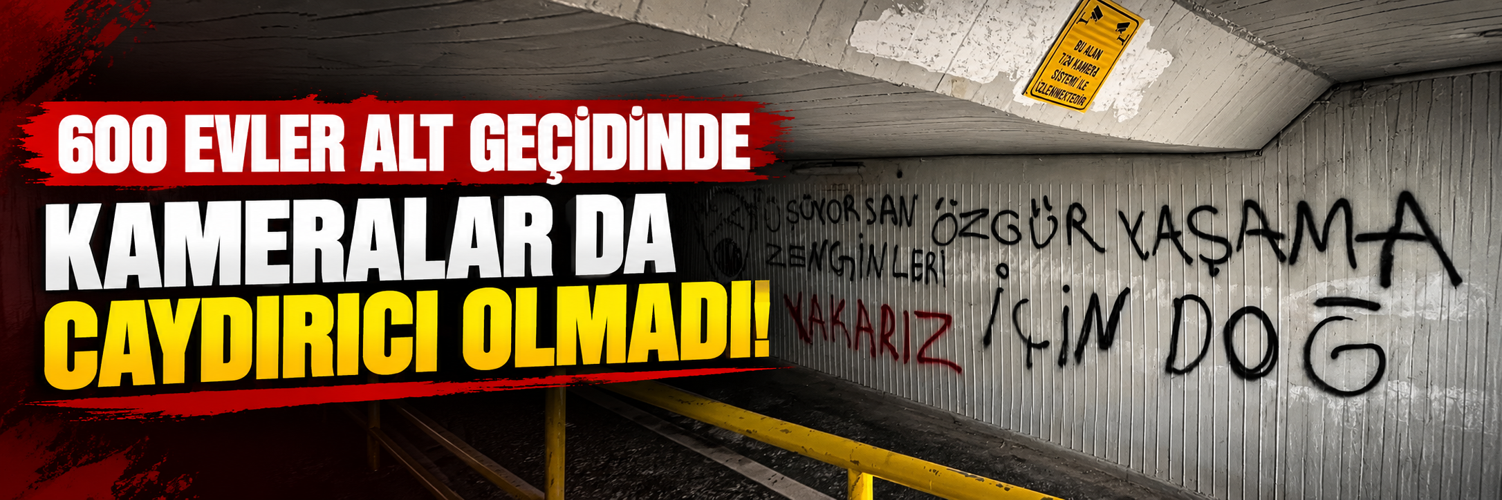 600 Evler Alt Geçidinde Kameralar da Caydırıcı Olmadı!