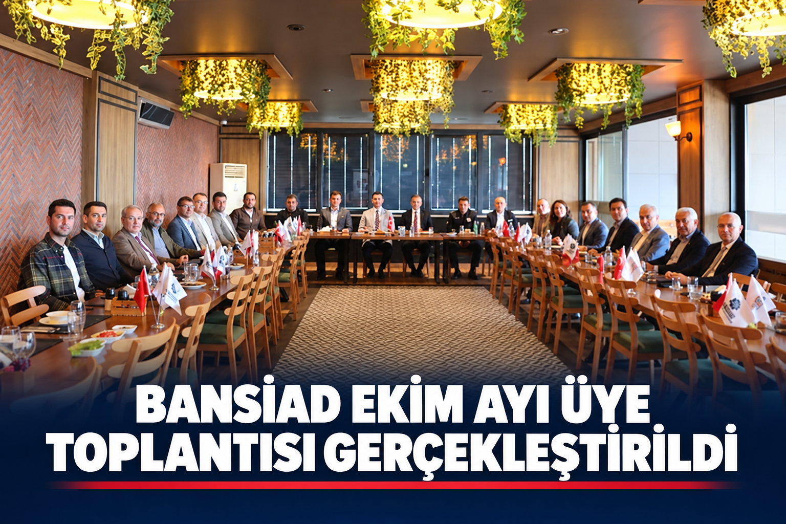 Bansiad Ekim Ayı Üye Toplantısı Gerçekleştirildi