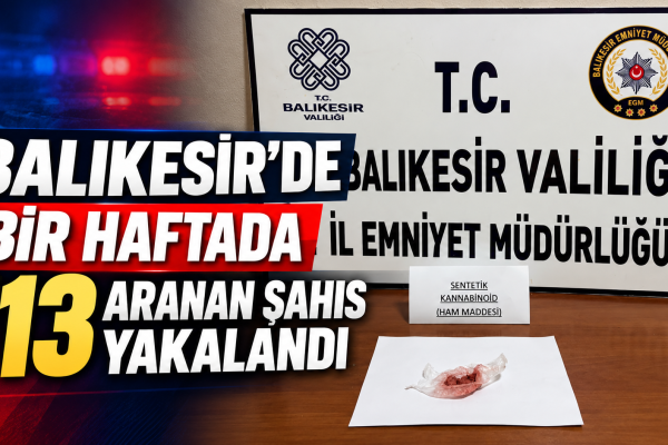 Balıkesir’de Bir Haftada 113 Aranan Şahıs Yakalandı