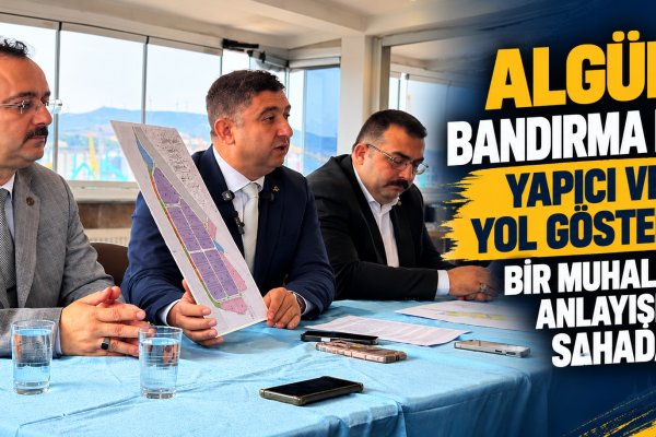 Algül “Bandırma İçin Yapıcı ve Yol Gösterici Bir Muhalefet Anlayışıyla Sahadayız”